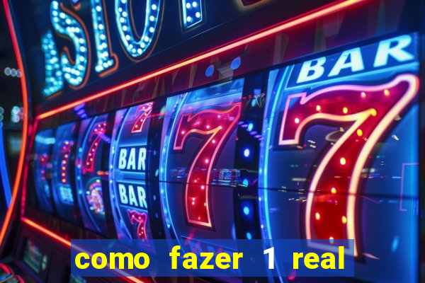 como fazer 1 real virar 100